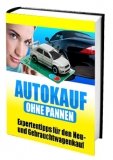 Autokauf ohne Pannen - Expertentipps für den Neu- und Gebrauchtwagenkauf
